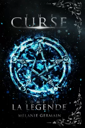 Mélanie Germain - The Curse, Tome 3 : La Légende